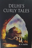 DELHI'S CURLY TALES: BY R.V SMITH(HARDCOVER)